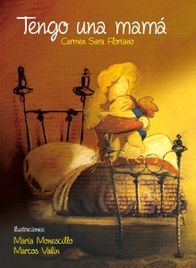 uento Tengo Una Mamá de Carmen Sara Floriano, ilustradopor María Monescillo y Marcos Valín